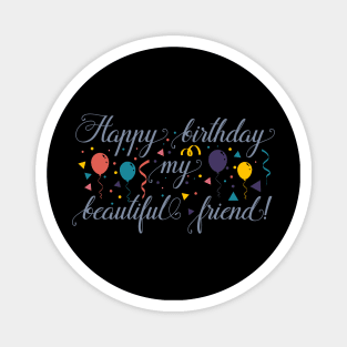 Happy birthday my beautiful friend!-01 Magnet